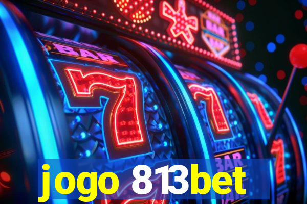 jogo 813bet